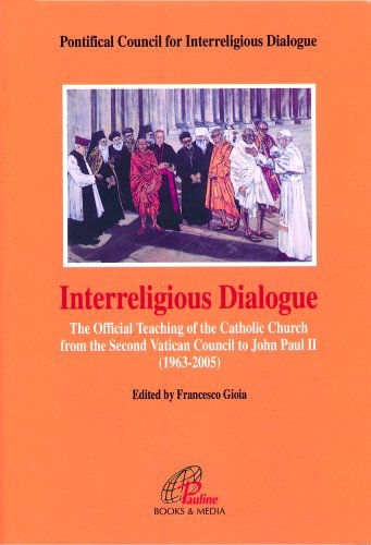 Cover for Catholic Church · Interreligious Dialogue: the Official Teaching of the Catholic Church from the Second Vatican Council to John Paul Ii, 1963-2005 (Hardcover Book) (2006)