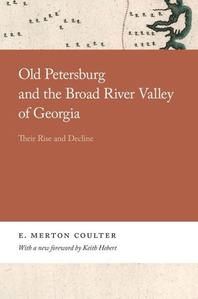 Old Petersburg and the Broad River Valley of Georgia: Their Rise and Decline - Georgia Open History Library - E. Merton Coulter - Books - University of Georgia Press - 9780820359939 - October 15, 2021