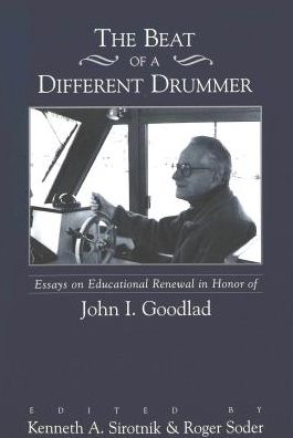 Cover for The Beat of a Different Drummer: Essays on Educational Renewal in Honor of John I. Goodlad (Paperback Book) [2nd edition] (1999)