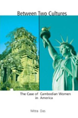 Cover for Mitra Das · Between Two Cultures: The Case of Cambodian Women in America (Paperback Book) (2006)