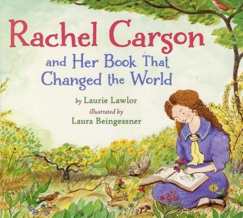 Rachel Carson and Her Book That Changed the World - Laurie Lawlor - Bücher - Holiday House Inc - 9780823431939 - 31. August 2014