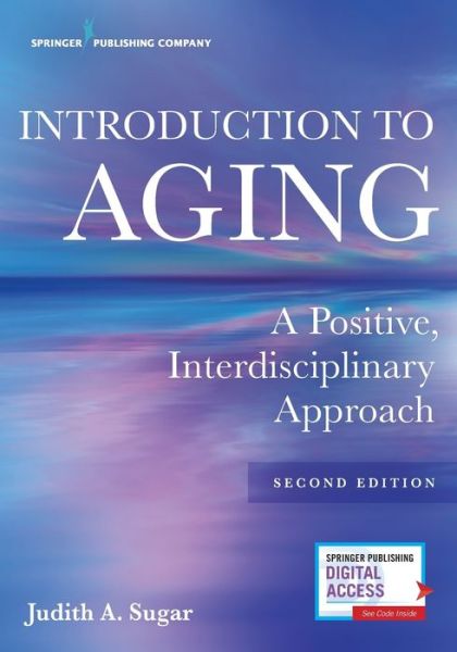 Cover for Sugar, Judith A., PhD · Introduction to Aging: A Positive, Interdisciplinary Approach (Paperback Book) [2 New edition] (2019)