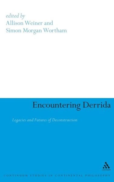 Cover for Allison Weiner · Encountering Derrida: Legacies and Futures of Deconstruction (Hardcover Book) (2008)