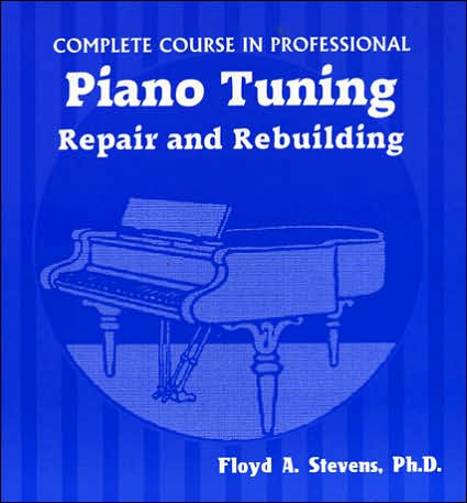 Cover for Floyd A. Stevens · Complete Course in Professional Piano Tuning: Repair and Rebuilding (Paperback Book) (2001)