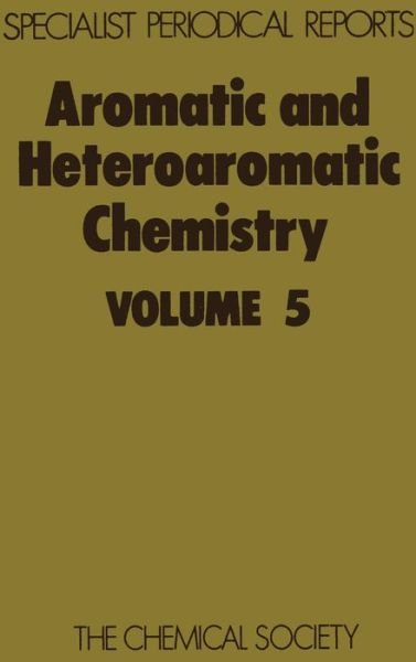 Aromatic and Heteroaromatic Chemistry: Volume 5 - Specialist Periodical Reports - Royal Society of Chemistry - Books - Royal Society of Chemistry - 9780851867939 - 1977