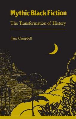 Cover for Jane Campbell · Mythic Black Fiction: Transformation Of History (Paperback Book) (1989)