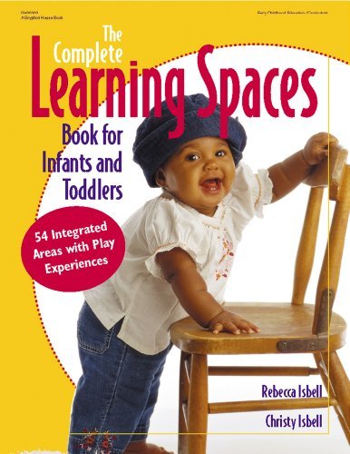 Cover for Christy Isbell · Complete Learning Spaces Book for Infants and Toddlers (Gryphon House) (Pocketbok) (2003)