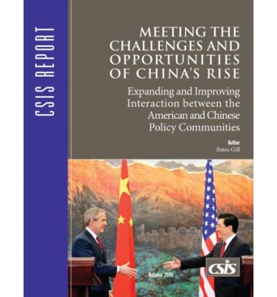 Cover for Bates Gill · Meeting the Challenges and Opportunities of China's Rise: Expanding and Improving Interaction between the American and Chinese - CSIS Reports (Paperback Book) (2006)