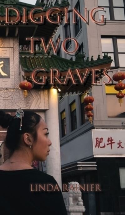 Cover for Linda Rainier · Digging Two Graves (Hardcover Book) (2021)
