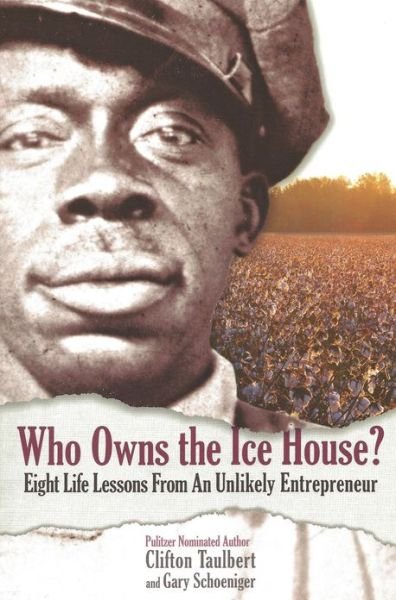 Cover for Clifton Taulbert · Who Owns the Ice House?: Eight Life-lessons from an Unlikely Enterprenur (Paperback Book) (2010)