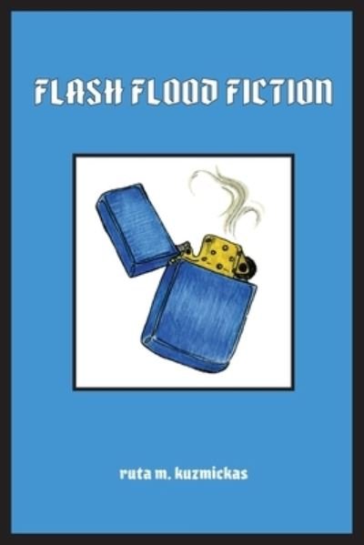 Flash Flood Fiction - Ruta Kuzmickas - Bøger - KuDa Editions - 9780977895939 - 10. oktober 2020