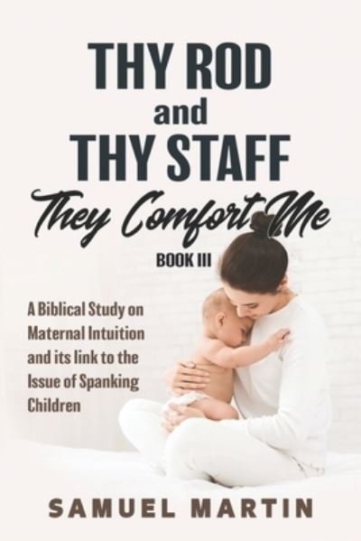 Cover for Samuel Martin · Thy Rod and Thy Staff They Comfort Me - Book III (Paperback Bog) (2020)
