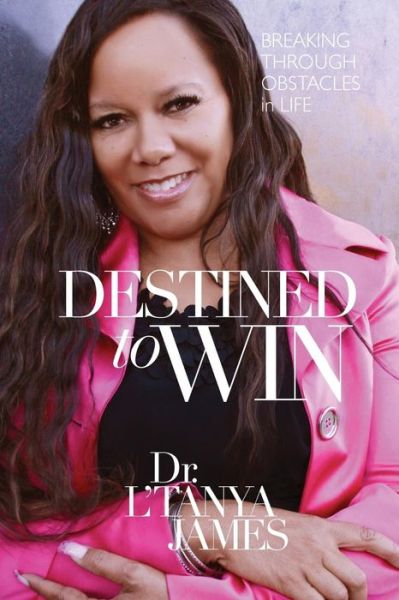 Cover for Dr. L'tanya James · Destined to Win: Breaking Thorugh Obstacles in Life (Paperback Book) (2014)