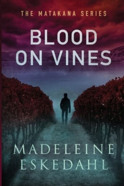 Cover for Madeleine Eskedahl · Blood On VInes - The Matakana Series (Paperback Book) (2021)