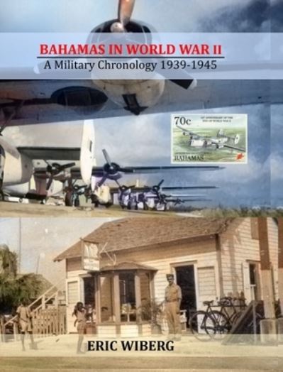 Cover for Eric Wiberg · Bahamas in World War II: A Military Chronology 1939-1945 (Hardcover Book) (2020)