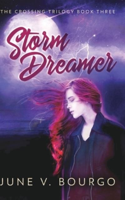 Cover for June V Bourgo · Storm Dreamer (The Crossing Trilogy Book 3) (Hardcover Book) (2021)