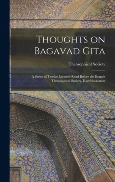 Cover for Madras India Theosophical Society · Thoughts on Bagavad Gita: a Series of Twelve Lectures Read Before the Branch Theosophical Society, Kumbhakonam (Hardcover Book) (2021)