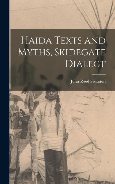 Cover for John Reed Swanton · Haida Texts and Myths, Skidegate Dialect (Book) (2022)
