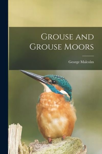 Cover for George Malcolm · Grouse and Grouse Moors (Buch) (2022)