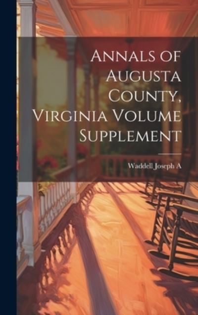 Cover for Waddell Joseph A · Annals of Augusta County, Virginia Volume Supplement (Book) (2023)