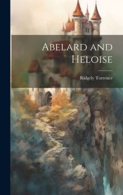 Cover for Ridgely 1875-1950 Torrence · Abelard and Heloise (Book) (2023)