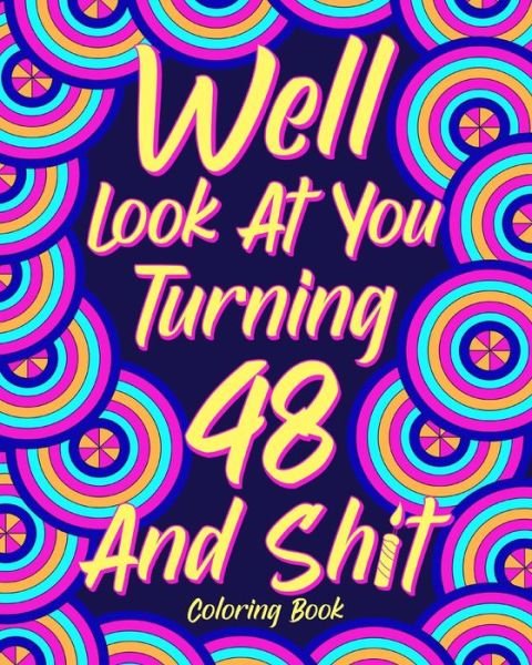 Cover for Paperland · Well Look at You Turning 48 and Shit (Paperback Book) (2024)