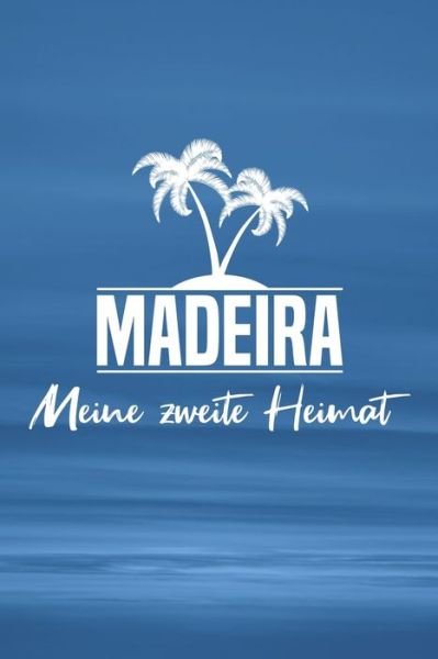 Cover for Insel Reisetagebuch Publishing · Madeira - Meine zweite Heimat (Paperback Book) (2019)