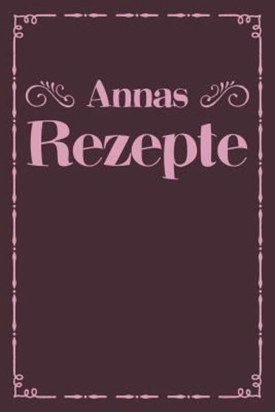 Cover for Liddelboo Personalisierte Rezeptbucher · Annas Rezepte (Paperback Book) (2019)