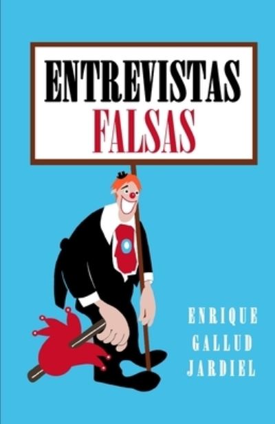 Cover for Enrique Gallud Jardiel · Entrevistas falsas (Paperback Book) (2019)