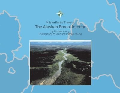Cover for Michael Young · The Alaskan Boreal Interior - MisterParks Travels (Paperback Book) (2021)