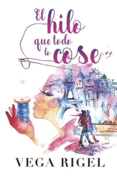 Cover for Vega Rigel · El hilo que todo lo cose (Paperback Book) (2019)