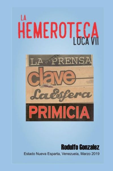 Cover for Rodulfo Gonzalez · La Hemeroteca Loca VII (Paperback Book) (2019)