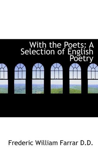 Cover for Frederic William Farrar · With the Poets: A Selection of English Poetry (Paperback Book) (2009)