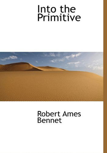 Cover for Robert Ames Bennet · Into the Primitive (Hardcover Book) (2009)