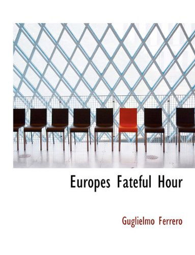 Cover for Guglielmo Ferrero · Europes Fateful Hour (Paperback Book) (2010)