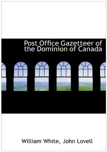 Cover for William White · Post Office Gazetteer of the Dominion of Canada (Gebundenes Buch) (2010)