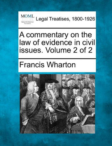 Cover for Francis Wharton · A Commentary on the Law of Evidence in Civil Issues. Volume 2 of 2 (Paperback Book) (2010)