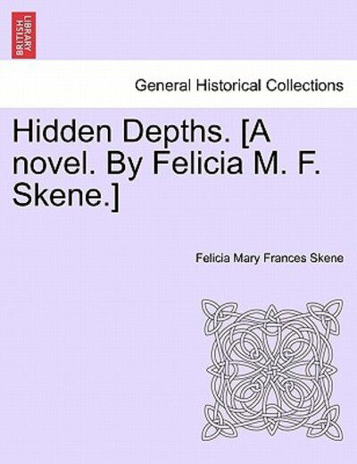 Cover for Felicia Mary Frances Skene · Hidden Depths. [a Novel. by Felicia M. F. Skene.] (Paperback Book) (2011)