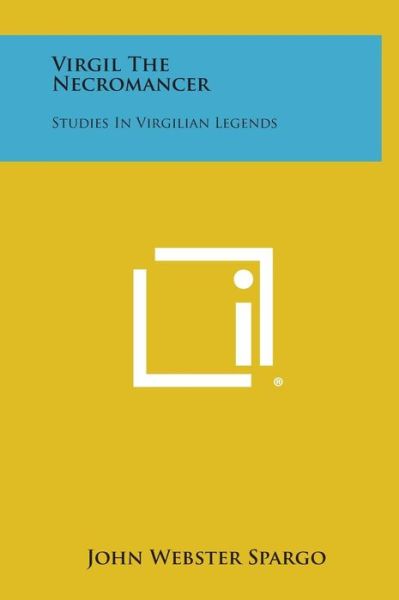 Cover for John Webster Spargo · Virgil the Necromancer: Studies in Virgilian Legends (Hardcover bog) (2013)