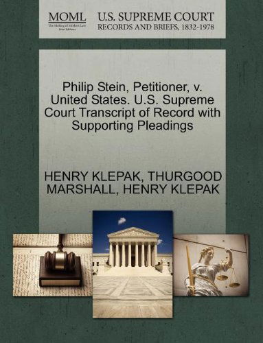 Philip Stein, Petitioner, V. United States. U.s. Supreme Court Transcript of Record with Supporting Pleadings - Thurgood Marshall - Books - Gale, U.S. Supreme Court Records - 9781270595939 - October 30, 2011