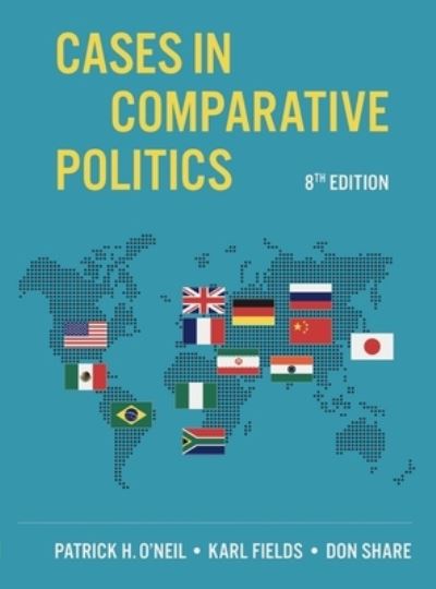 Cover for O'Neil, Patrick H. (University of Puget Sound) · Cases in Comparative Politics (Book) [Eighth edition] (2024)