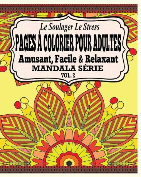 Cover for Jason Potash · Le Soulager Le Stress Pages a Colorear Pour Adultes: Amusant, Facile &amp; Relaxant Mandala Serie Vol. 2 (Paperback Book) (2020)