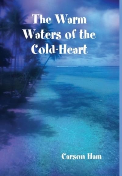 Cover for Carson Ham · Warm Waters of the Cold-Heart (Book) (2018)