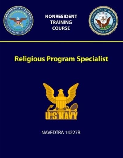 Cover for U S Navy · Religious Program Specialist - NAVEDTRA 14227B (Paperback Book) (2018)