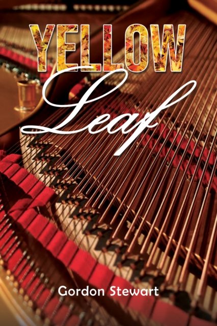 Yellow Leaf - Gordon Stewart - Livros - Austin Macauley Publishers - 9781398475939 - 26 de abril de 2024