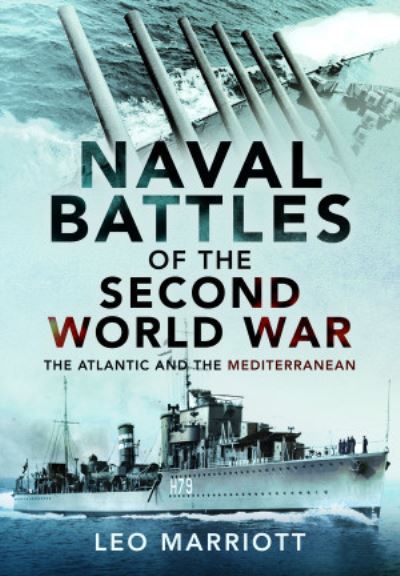 Cover for Leo Marriott · Naval Battles of the Second World War: The Atlantic and the Mediterranean (Hardcover Book) (2022)