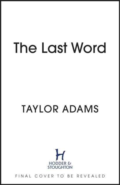 The Last Word: an utterly addictive and spine-chilling suspense thriller from the TikTok bestseller - Taylor Adams - Bøker - Hodder & Stoughton - 9781399717939 - 18. mai 2023