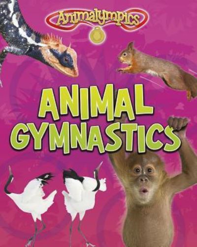 Cover for Isabel Thomas · Animal Gymnastics (Hardcover Book) (2016)