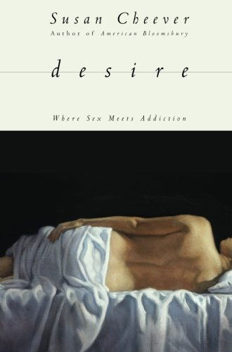 Cover for Susan Cheever · Desire: Where Sex Meets Addiction (Pocketbok) (2009)