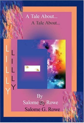 Cover for Salome G. Rowe · A Tale About Lilly (Hardcover Book) (2004)